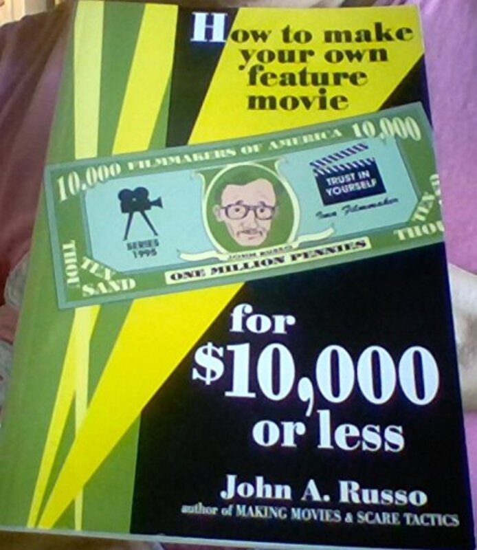 Book cover for "How to Make and Market Your Own Feature Movie for $10,000 or Less" by John A Russo