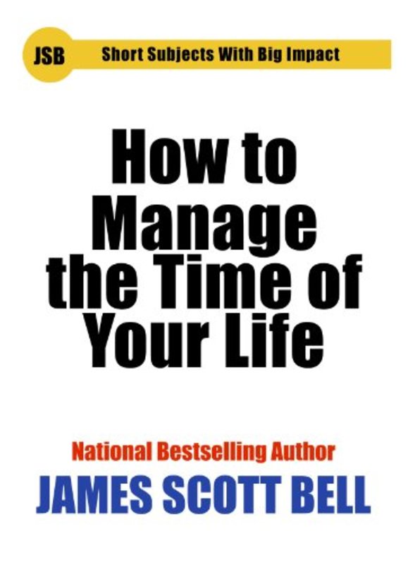 Book cover for "How to Manage the Time of Your Life" by James Scott Bell