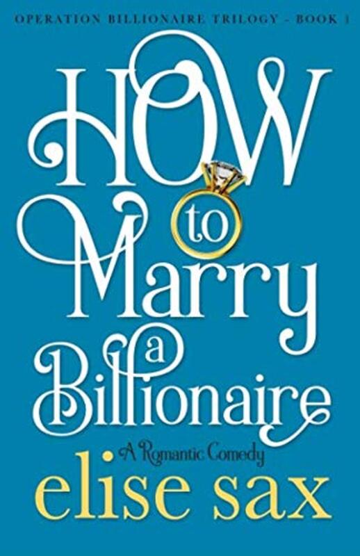 Book cover for "How to Marry a Billionaire" by Elise Sax