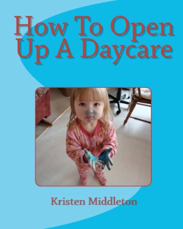 Book cover for "How to Open Up a Daycare" by Kristen Middleton
