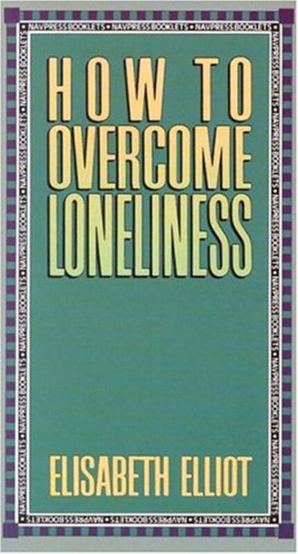 Book cover for "How to Overcome Loneliness" by Elisabeth Elliot