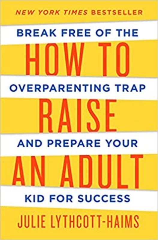 Book cover for "How to Raise an Adult" by Julie Lythcott-Haims