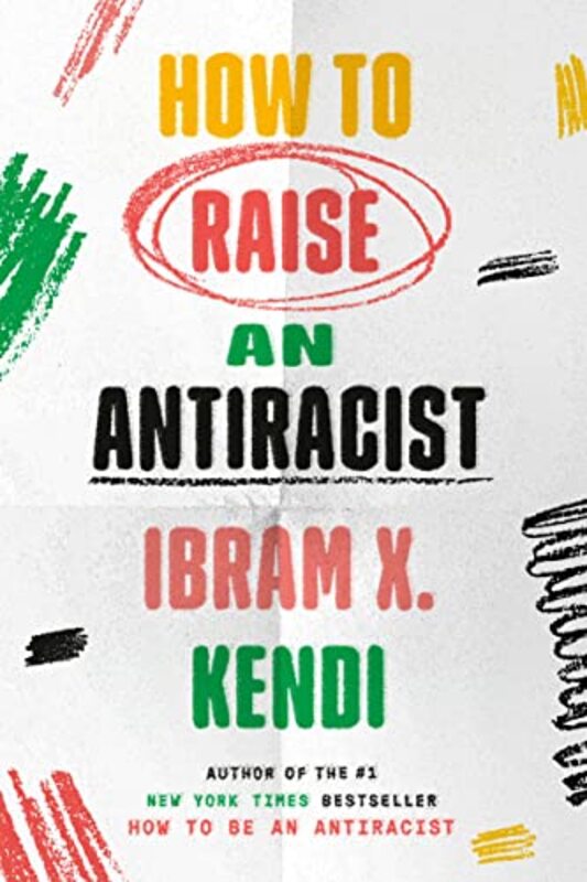 Book cover for "How to Raise an Antiracist" by Ibram X Kendi