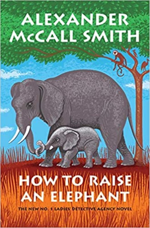 Book cover for "How to Raise an Elephant" by Alexander McCall Smith