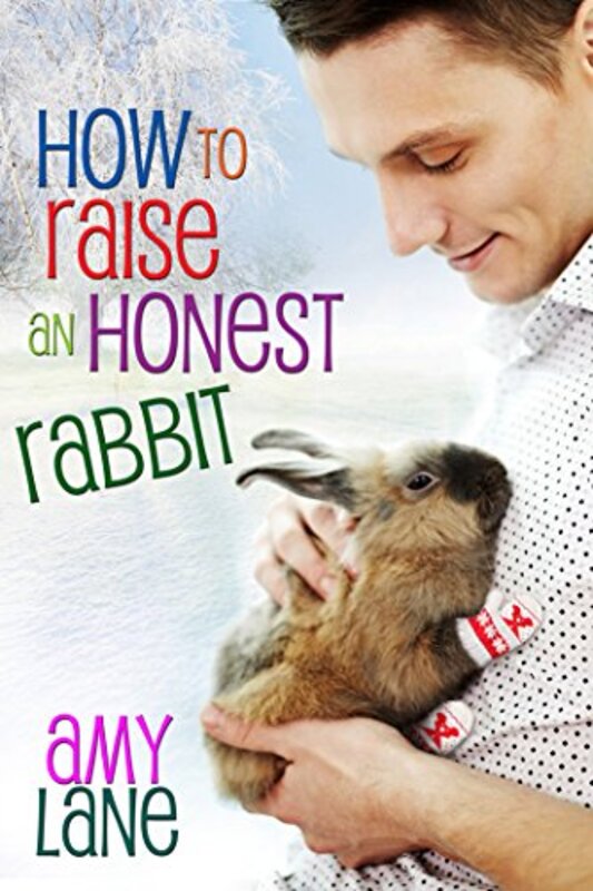 Book cover for "How to Raise an Honest Rabbit" by Amy Lane
