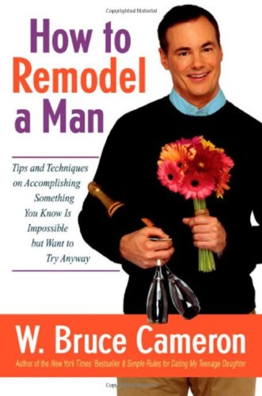 Book cover for "How to Remodel a Man" by W Bruce Cameron