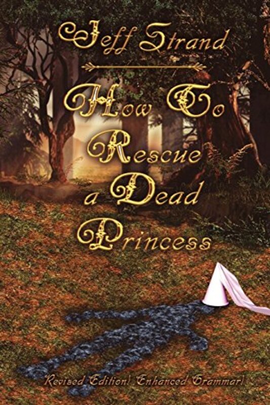 Book cover for "How to Rescue a Dead Princess" by Jeff Strand