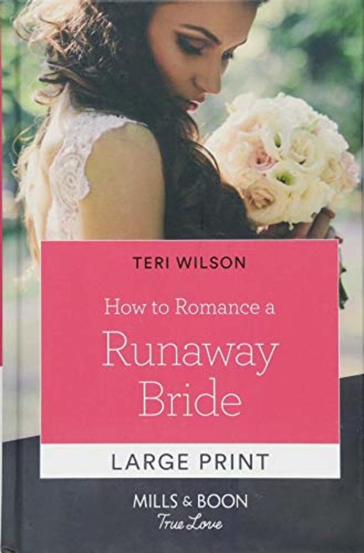 Book cover for "How to Romance a Runaway Bride" by Teri Wilson