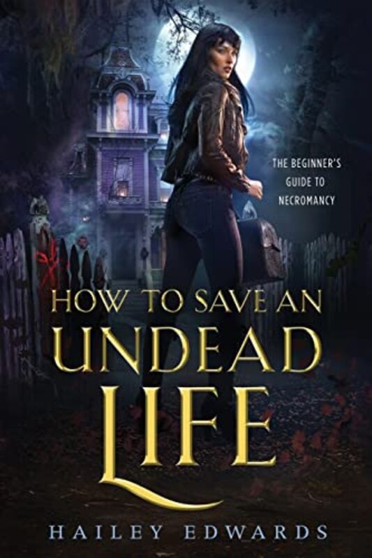 Book cover for "How to Save an Undead Life" by Hailey Edwards