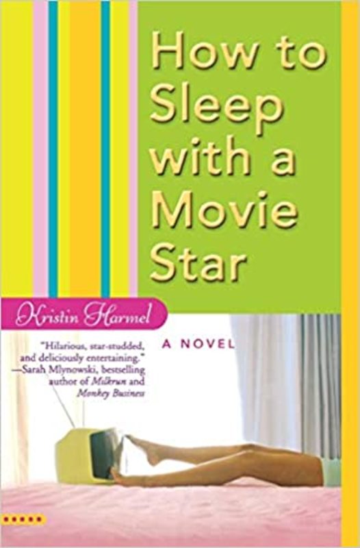 Book cover for "How to Sleep with a Movie Star" by Kristin Harmel