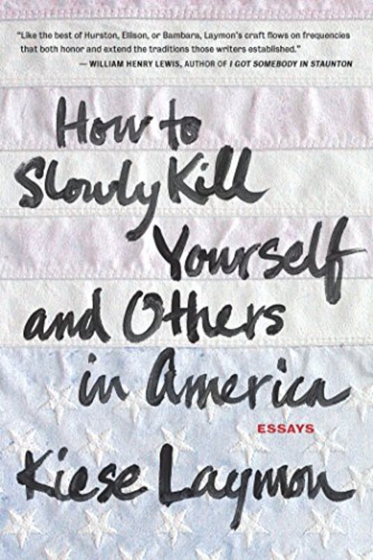 Book cover for "How to Slowly Kill Yourself and Others in America" by Kiese Laymon