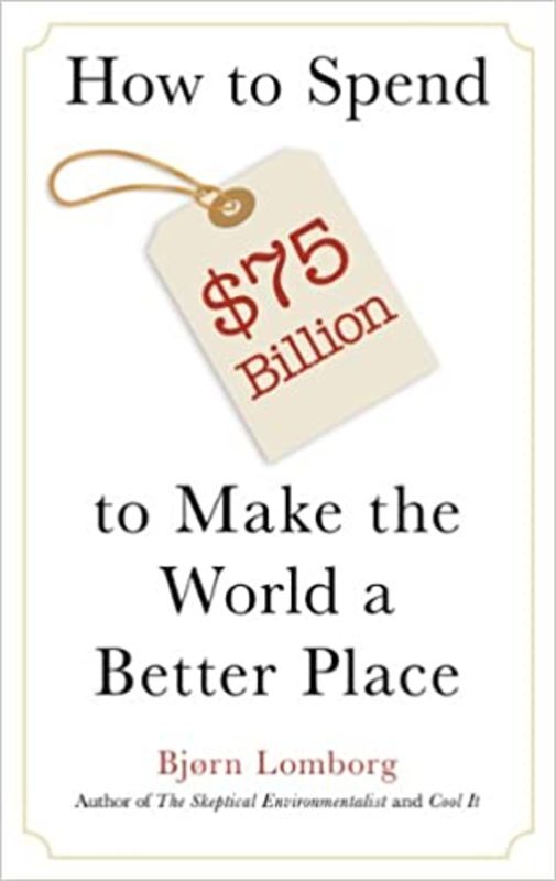 Book cover for "How to Spend $75 Billion to Make the World a Better Place" by Bjørn Lomborg