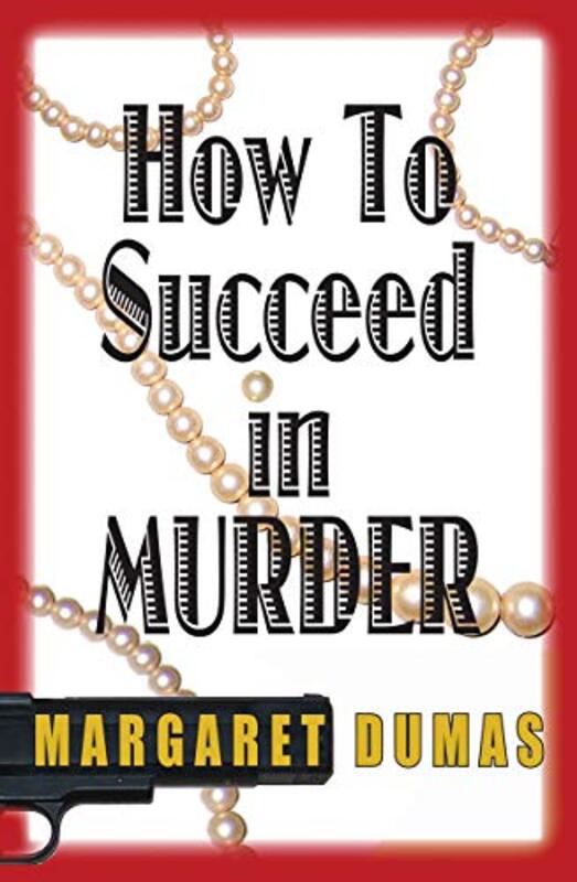Book cover for "How to Succeed in Murder" by Margaret Dumas