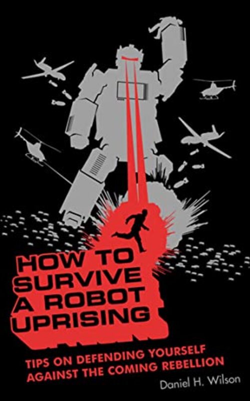 Book cover for "How to Survive a Robot Uprising" by Daniel H Wilson