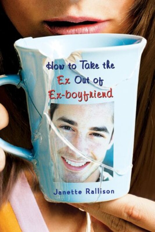 Book cover for "How to Take the Ex Out of Ex-Boyfriend" by Janette Rallison