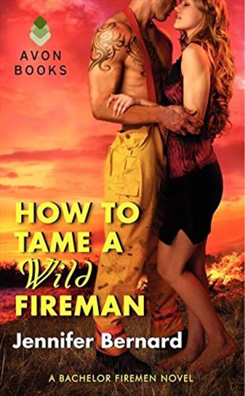 Book cover for "How to Tame a Wild Fireman" by Jennifer Bernard