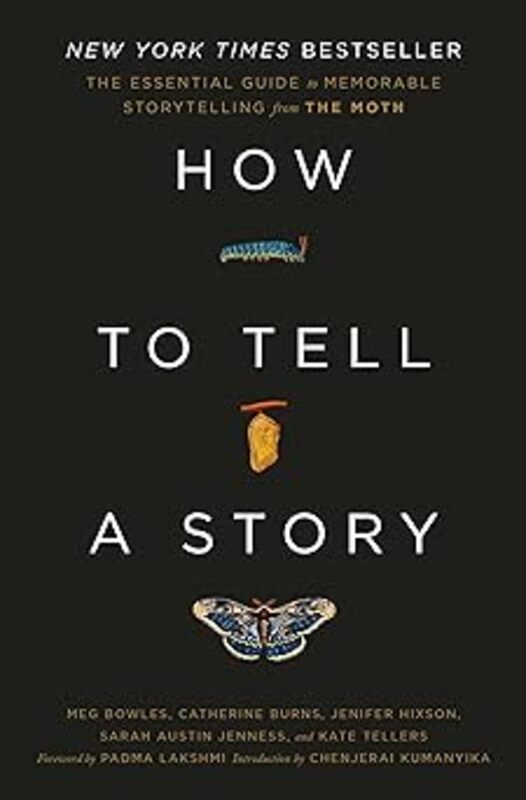 Book cover for "How to Tell a Story" by The Moth, Meg Bowles, Catherine Burns, Jenifer Hixson, Sarah Austin Jenness, Kate Tellers