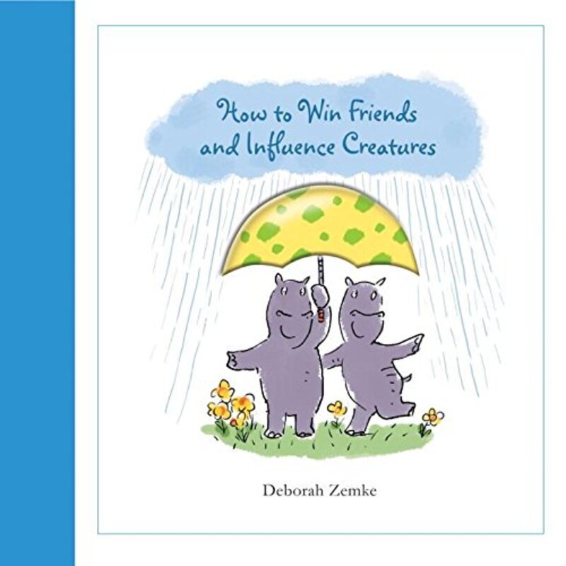 Book cover for "How to Win Friends and Influence Creatures" by Deborah Zemke