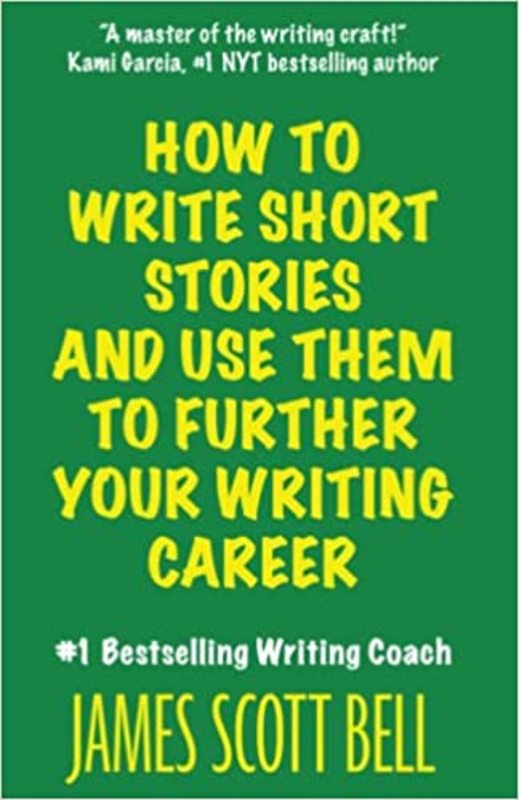 Book cover for "How to Write Short Stories and Use Them to Further Your Writing Career" by James Scott Bell