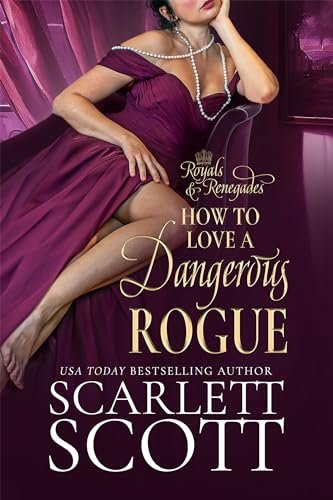 Book cover for "How to Love a Dangerous Rogue" by Scarlett Scott