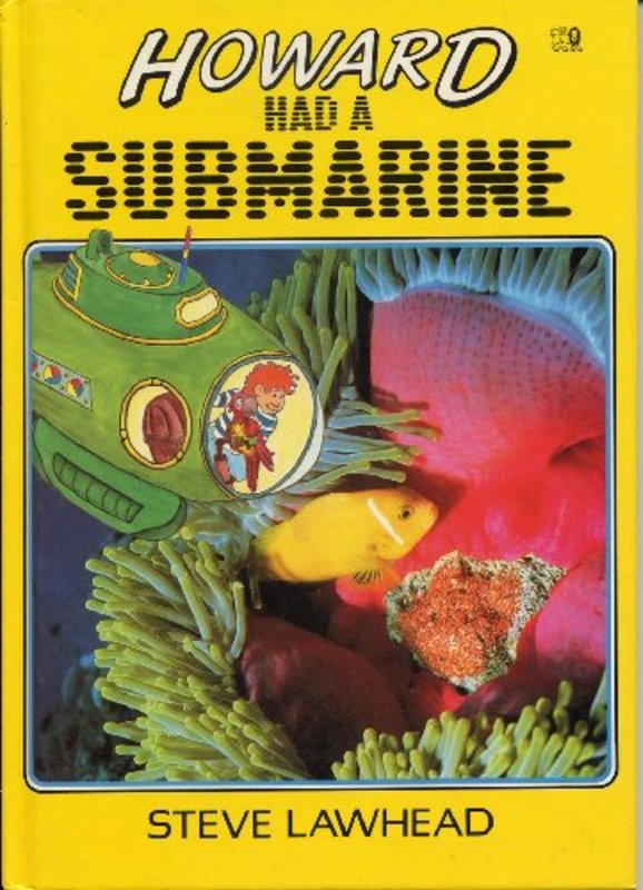 Book cover for "Howard Had a Submarine" by Stephen R Lawhead