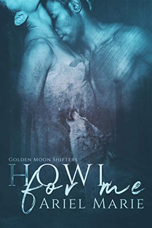 Book cover for "Howl For Me" by Ariel Marie