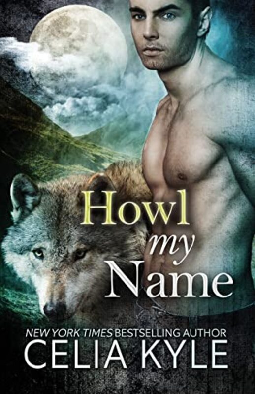 Book cover for "Howl My Name" by Celia Kyle