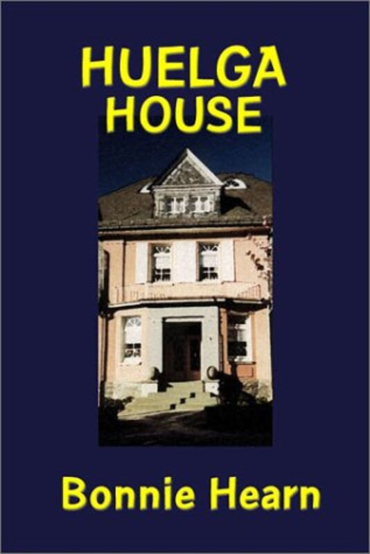 Book cover for "Huelga House" by Bonnie Hearn Hill