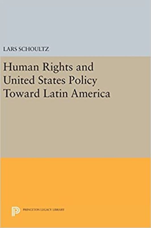 Book cover for "Human Rights and United States Policy Toward Latin America" by Lars Schoultz