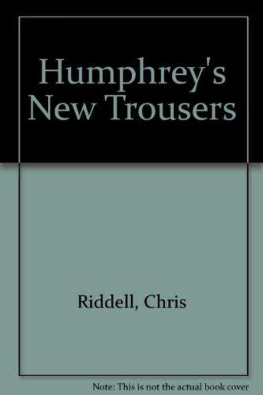 Book cover for "Humphrey's New Trousers" by Chris Riddell