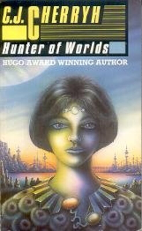 Book cover for "Hunter of Worlds" by CJ Cherryh