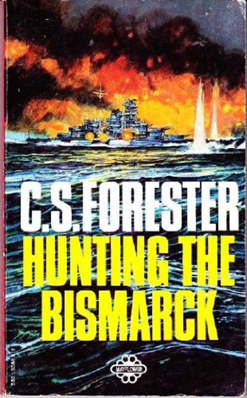 Book cover for "Hunting the Bismarck / Sink the Bismarck / The Last Nine Days of the Bismarck" by CS Forester