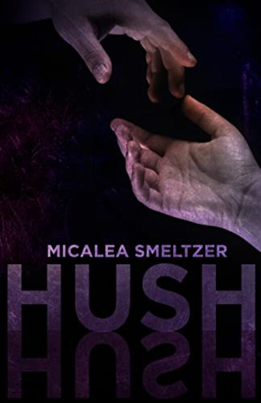 Book cover for "Hush" by Micalea Smeltzer