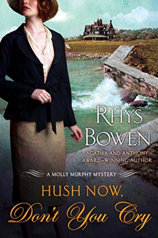 Book cover for "Hush Now, Don't You Cry" by Rhys Bowen