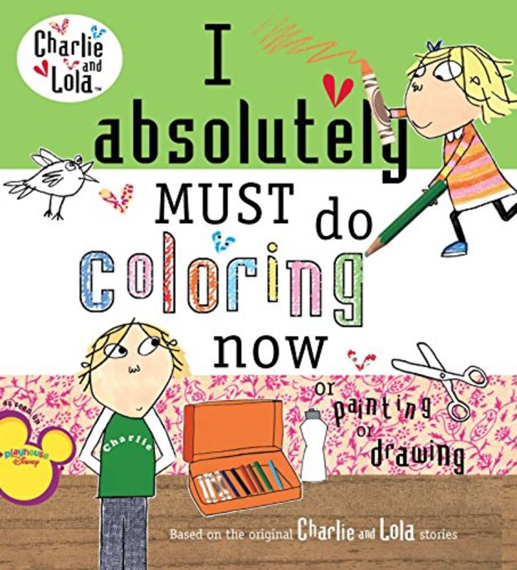 Book cover for "I Absolutely Must Do Coloring Now or Painting or Drawing" by Lauren Child