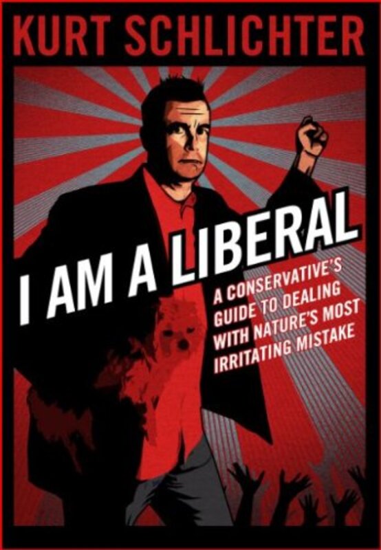 Book cover for "I Am A Liberal" by Kurt Schlichter