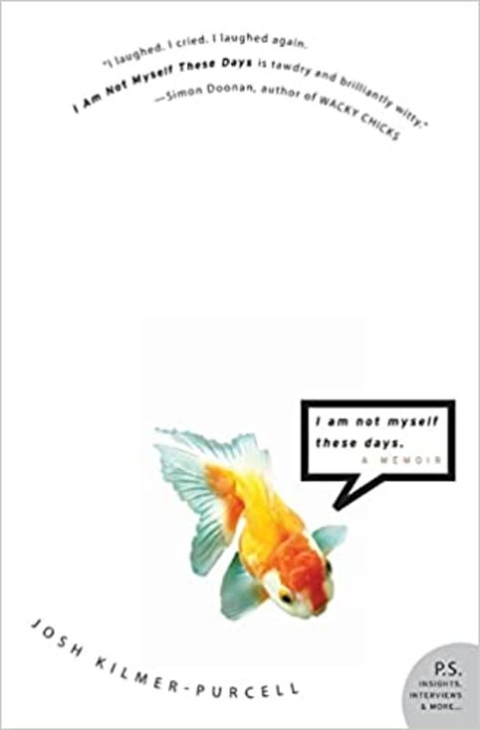 Book cover for "I Am Not Myself These Days" by Josh Kilmer-Purcell