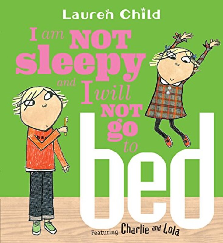 Book cover for "I Am Not Sleepy and I Will Not Go to Bed" by Lauren Child