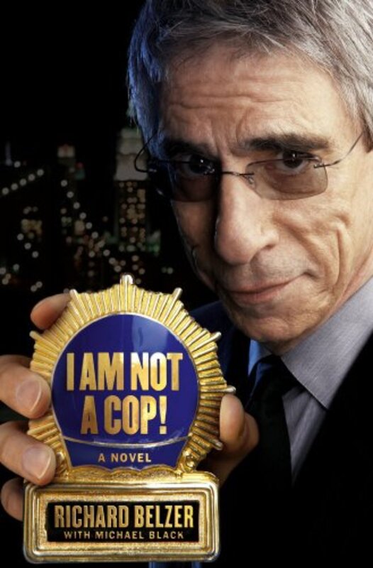 Book cover for "I Am Not a Cop!" by Richard Belzer