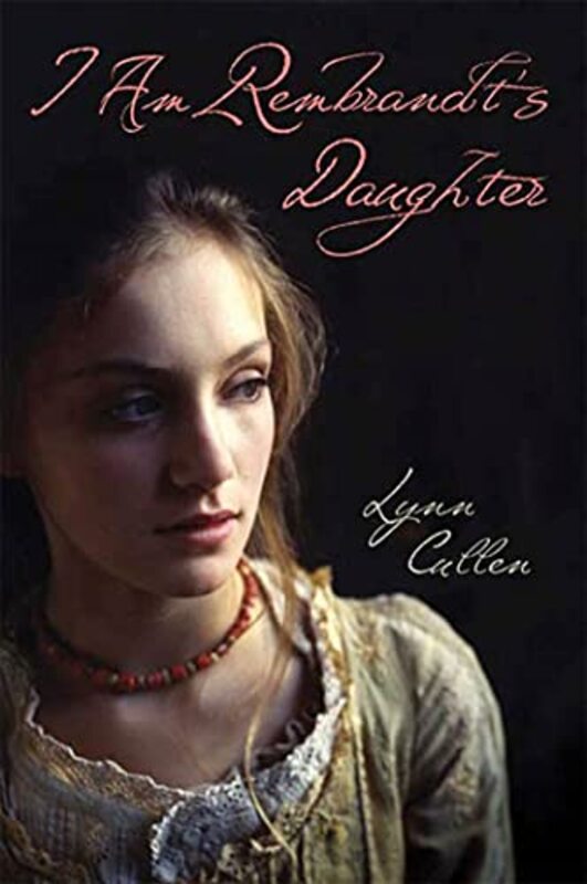 Book cover for "I Am Rembrandt's Daughter" by Lynn Cullen
