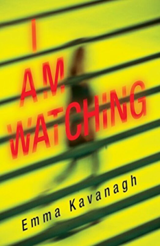 Book cover for "I Am Watching" by Emma Kavanagh