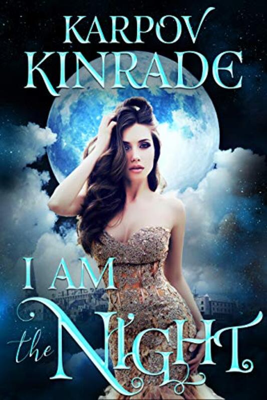 Book cover for "I Am the Night" by Karpov Kinrade