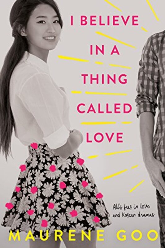 Book cover for "I Believe in a Thing Called Love" by Maurene Goo