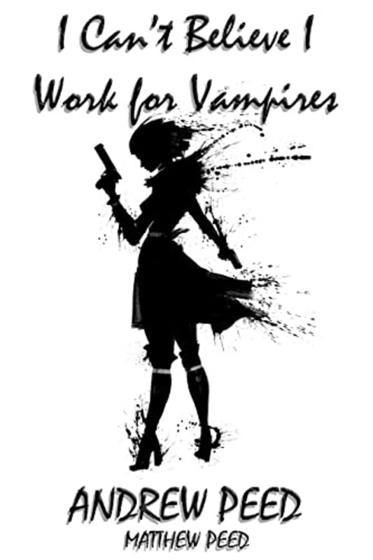 Book cover for "I Can't Believe I Work For Vampires!" by Matthew Peed
