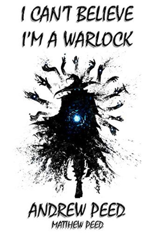 Book cover for "I Can't Believe I'm A Warlock" by Matthew Peed