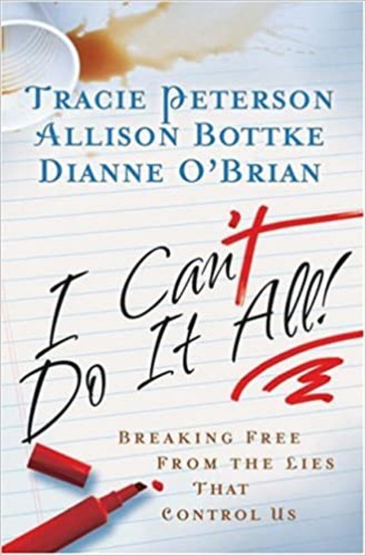 Book cover for "I Can't Do It All" by Tracie Peterson