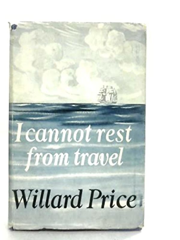Book cover for "I Cannot Rest From Travel" by Willard Price