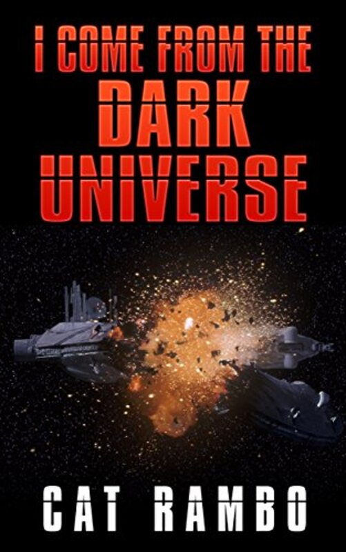 Book cover for "I Come From the Dark Universe" by Cat Rambo