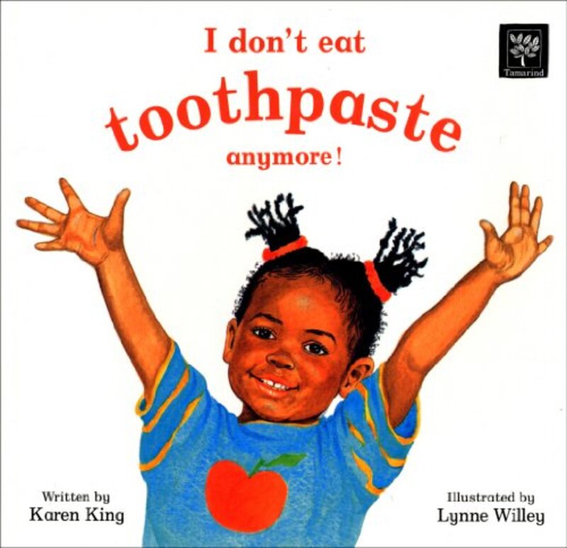 Book cover for "I Don't Eat ToothpasteAnymore!" by Karen King
