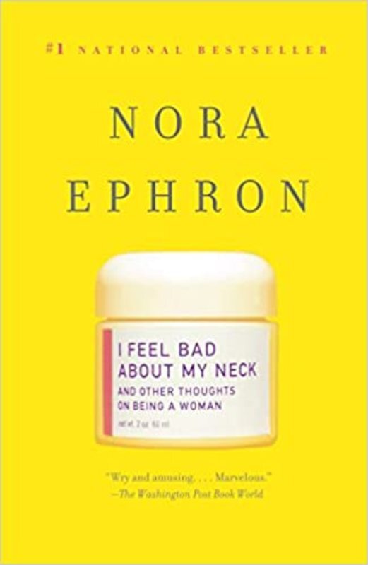 Book cover for "I Feel Bad About My Neck" by Nora Ephron